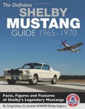 Image of The Definitive Shelby Mustang Guide 1965-1970 by Greg Kolasa Hardback
