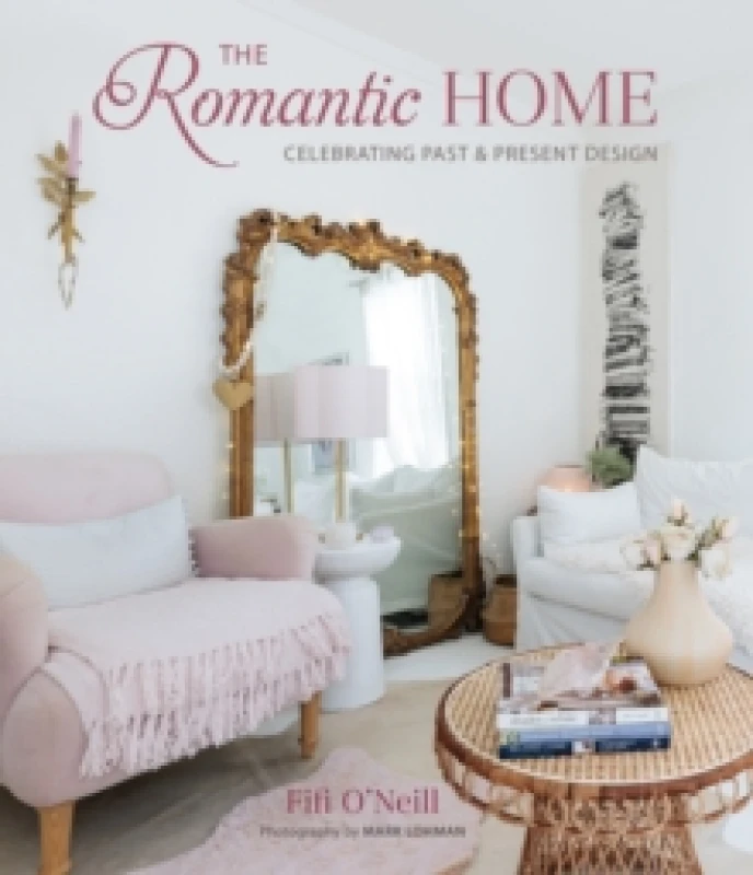 Image of The Romantic Home : Celebrating Past and Present Design Hardback