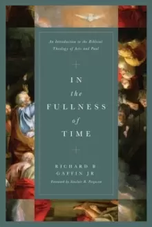 Image of In the Fullness of Time : An Introduction to the Biblical Theology of Acts and Paul