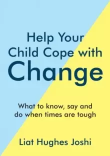 Image of Help Your Child Cope with Change : What to Know, Say and Do When Times are Tough