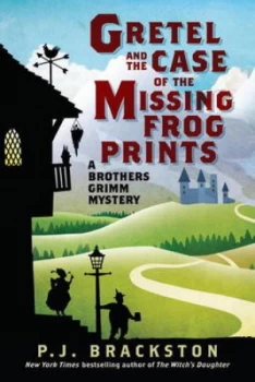 Image of Gretel and the Case of the Missing Frog Prints - a Brothers Grimm Mystery by P J. Brackston Hardback