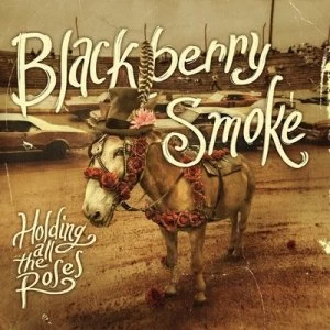 image of Holding All the Roses by Blackberry Smoke CD Album