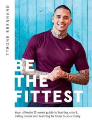 Image of Be the fittest by Tyrone Brennand