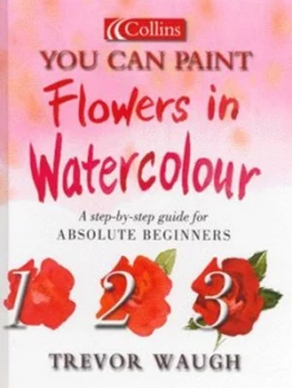 Image of Flowers in Watercolour by Trevor Waugh Hardback