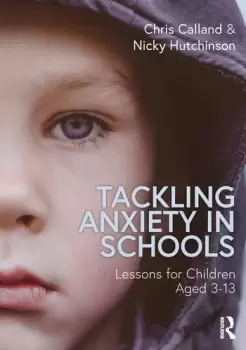 Image of Tackling Anxiety in SchoolsLessons for Children Aged 3-13