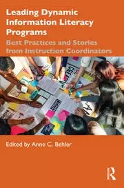 Image of Leading Dynamic Information Literacy Programs Best Practices and Stories from Instruction Coordinators
