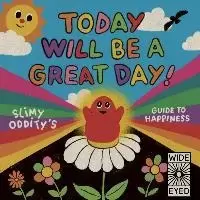 Image of Today Will Be a Great Day! by Slimy Oddity