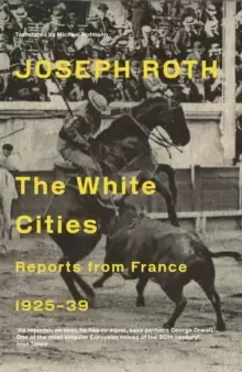 Image of The White Cities : Reports From France 1925-1939