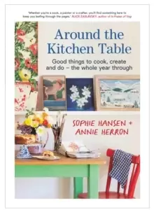 Image of Around the Kitchen Table : Good things to cook, create and do - the whole year through