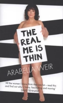 Image of The Real Me Is Thin by Arabella Weir Hardback