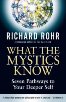 Image of What the Mystics Know by Richard Rohr Hardback