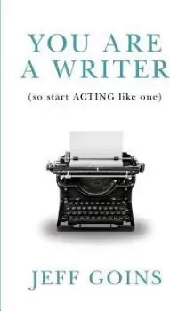 Image of You Are a Writer (So Start Acting Like One) by Jeff Goins
