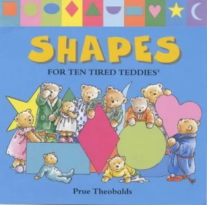 Image of Shapes for Ten Tired Teddies by Prue Theobalds Hardback