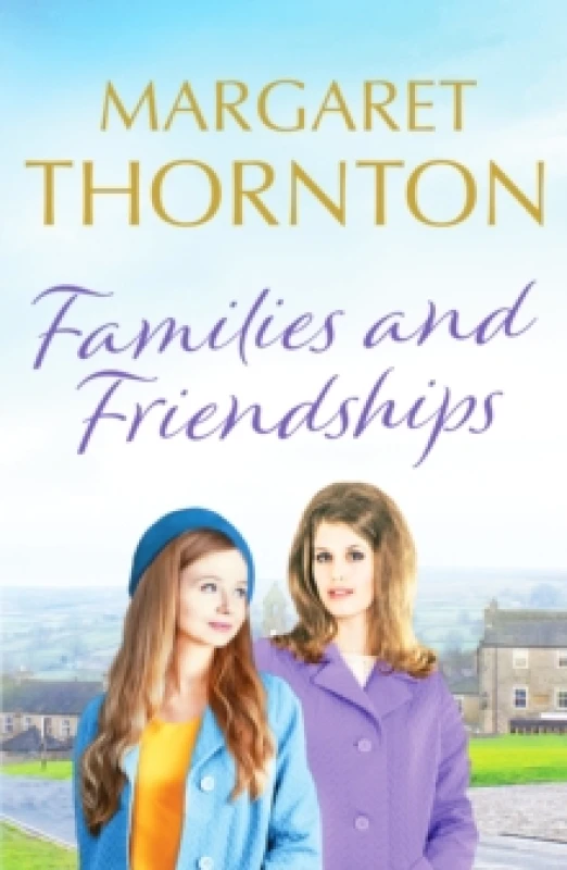 Image of Families and Friendships : An enchanting Yorkshire saga of marriage and motherhood Paperback / softback