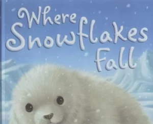 Image of Where snowflakes fall by Claire Freedman