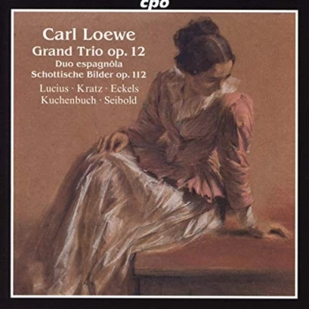 image of Lucius Henning - Carl Loewe: Grand Trio Op. 12/Duo Espagnola/Schottische Bilder... CD