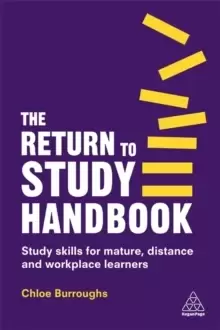 Image of The Return to Study Handbook : Study Skills for Mature, Distance, and Workplace Learners