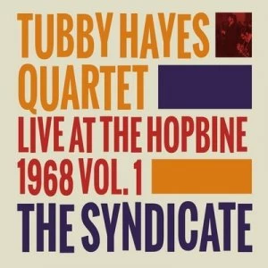 image of The Syndicate Live at the Hopbine 1968 - Volume 1 by Tubby Hayes Quartet CD Album