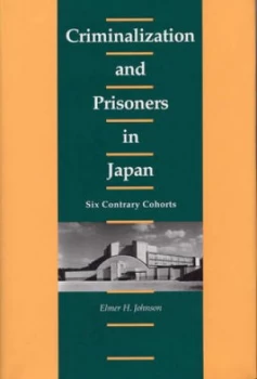 Image of Criminalization and Prisoners in Japan by Elmer H Johnson Hardback