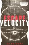 Image of escape velocity cyberculture at the end of the century