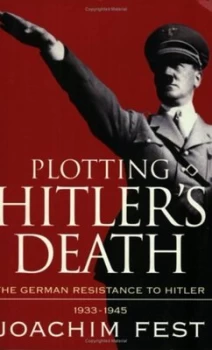 Image of Plotting Hitlers Death by Joachim Fest Paperback