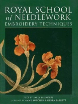 Image of Royal School of Needlework Embroidery Techniques by Sally Saunders and Anne Butcher and Debra Barrett and Royal School of Needlework Hardback