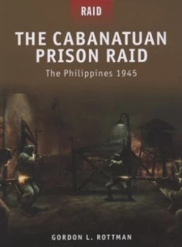 Image of The Cabanatuan Prison Raid by Gordon L. Rottman Paperback
