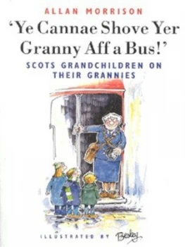 Image of ye Cannae Shove Yer Granny Aff a Bus by Allan Morrison and Besley Paperback