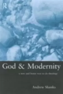 Image of God and Modernity : A New and Better Way To Do Theology