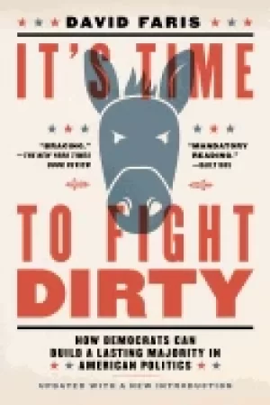 Image of its time to fight dirty how democrats can build a lasting majority in ameri