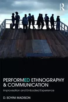 Image of Performed Ethnography and CommunicationImprovisation and Embodied Experience
