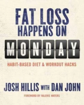 Image of Fat Loss Happens on Monday by Josh Hillis Paperback