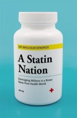 Image of A statin nation by Malcolm Kendrick