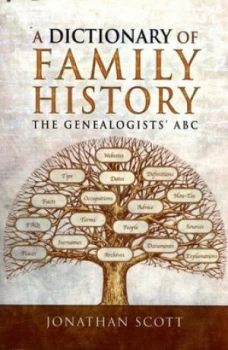 Image of A Dictionary of Family History by Jonathan Scott Book
