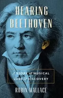 Image of Hearing Beethoven : A Story of Musical Loss and Discovery