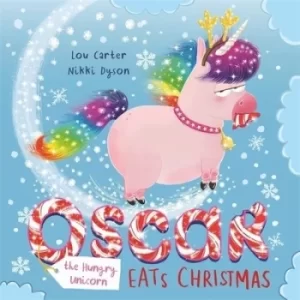 Image of Oscar the hungry unicorn eats Christmas by Lou Carter