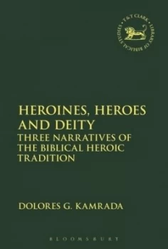 Image of Heroines Heroes and Deity by Dolores G. Kamrada Hardback