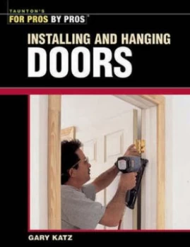 Image of Installing and Hanging Doors by Gary Katz Paperback