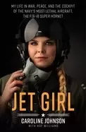 Image of jet girl my life in war peace and the cockpit of the navys most lethal airc