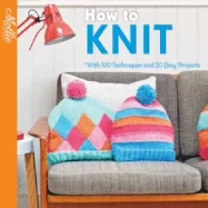 Image of how to knit with 100 techniques and 20 easy projects