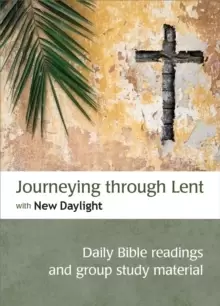 Image of Journeying through Lent with New Daylight : Daily Bible readings and group study material