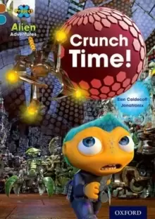 Image of Project X Alien Adventures: Brown Book Band, Oxford Level 9: Crunch Time!