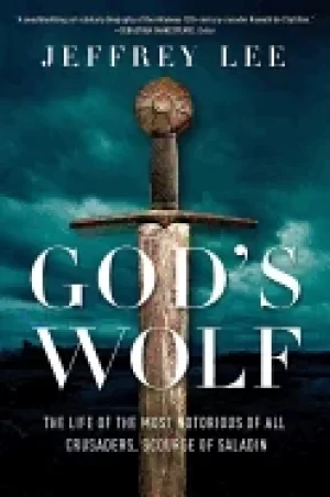 Image of gods wolf the life of the most notorious of all crusaders scourge of saladi