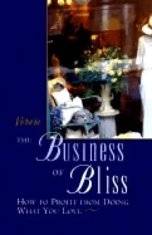 Image of business of bliss how to profit from doing what you love