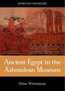 Image of Ancient Egypt and Nubia in the Ashmolean Museum by Helen Whitehouse Paperback