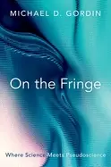 Image of on the fringe where science meets pseudoscience