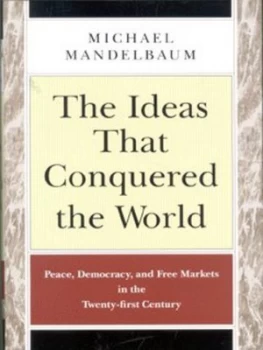 Image of The Ideas That Conquered the World by Michael Mandelbaum Hardback