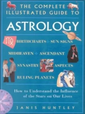 Image of The complete illustrated guide to astrology by Janis Huntley