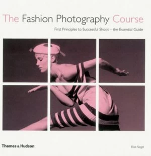 Image of The Fashion Photography Course by Eliot Siegel Paperback