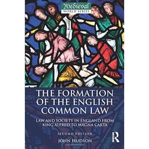 Image of The Formation of the English Common Law: Law and Society in England from King Alfred to Magna Carta by Reader in Medieval...